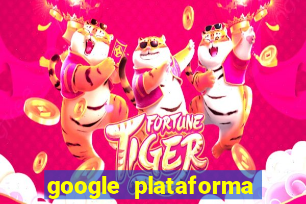 google plataforma de jogos